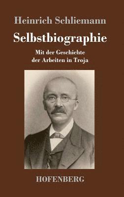 Heinrich Schliemann - Selbstbiographie, Inbunden