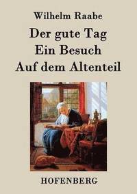 bokomslag gute Tag / Ein Besuch / Auf dem Altenteil