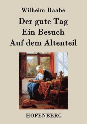 bokomslag gute Tag / Ein Besuch / Auf dem Altenteil