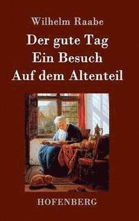 bokomslag gute Tag / Ein Besuch / Auf dem Altenteil