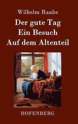 bokomslag gute Tag / Ein Besuch / Auf dem Altenteil