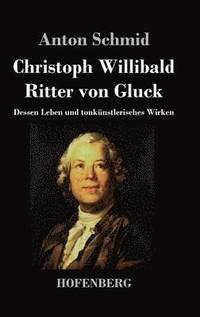 bokomslag Christoph Willibald Ritter von Gluck