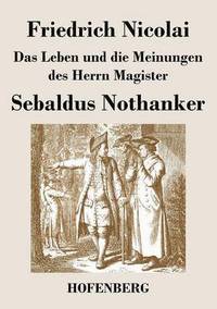 bokomslag Das Leben und die Meinungen des Herrn Magister Sebaldus Nothanker