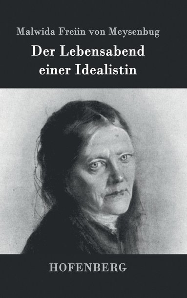 Malwida Freiin Von Meysenbug - Lebensabend einer Idealistin, Inbunden