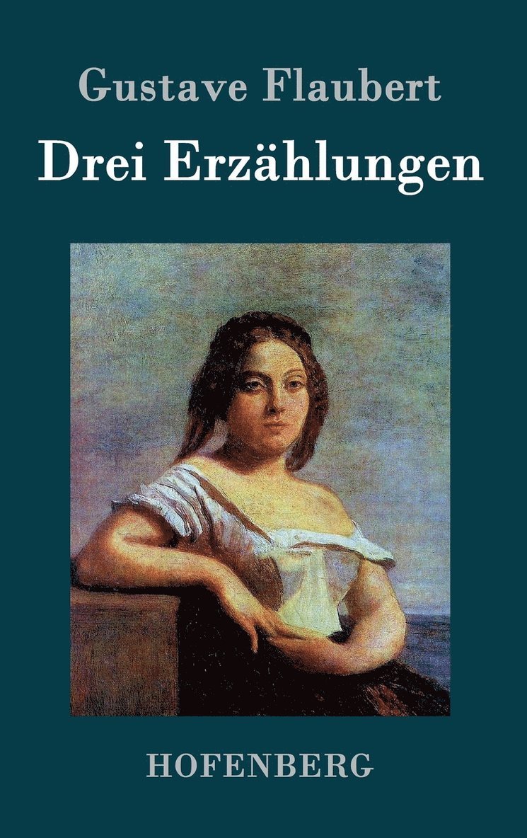 Gustave Flaubert - Drei Erzählungen, Inbunden