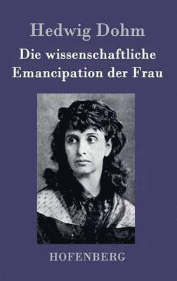 bokomslag Die wissenschaftliche Emancipation der Frau