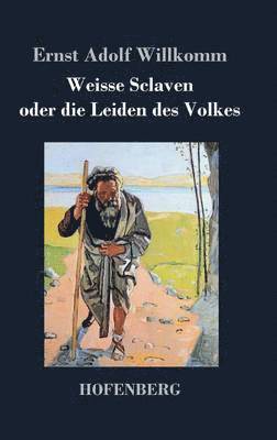 Weisse Sclaven oder die Leiden des Volkes 1