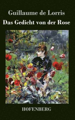 Guillaume De Lorris, Guillaume de Lorris - Gedicht von der Rose, Inbunden