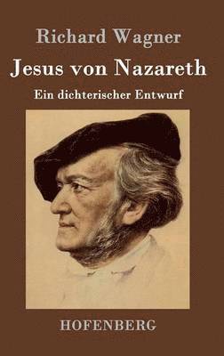 Richard Wagner, Richard Wagner - Jesus von Nazareth, Inbunden