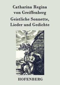 bokomslag Geistliche Sonnette, Lieder und Gedichte