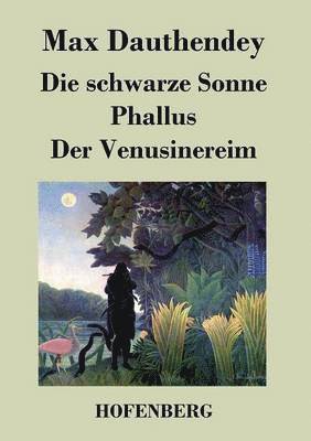 bokomslag schwarze Sonne / Phallus / Der Venusinereim
