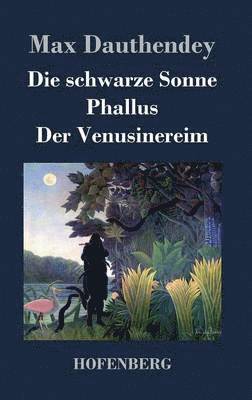 bokomslag Die schwarze Sonne / Phallus / Der Venusinereim