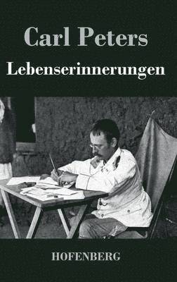 Carl Peters - Lebenserinnerungen, Inbunden