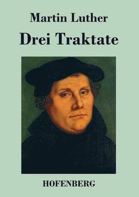Martin Luther - Drei Traktate, Häftad