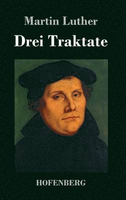 Martin Luther - Drei Traktate, Inbunden