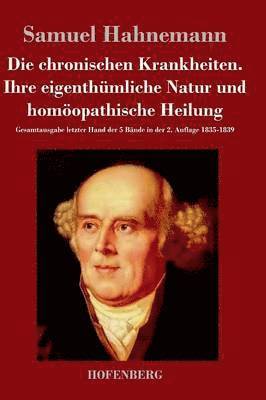 bokomslag chronischen Krankheiten. Ihre eigenthümliche Natur und homöopathische Heilung