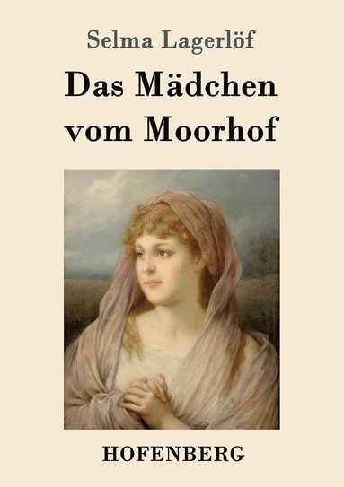 Selma Lagerlöf - Mädchen vom Moorhof, Häftad