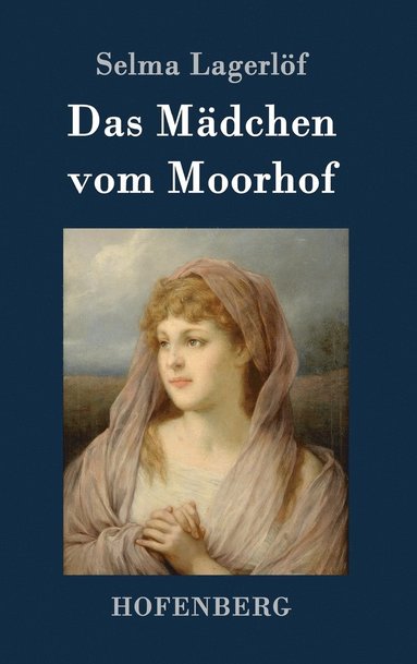 Selma Lagerlöf - Mädchen vom Moorhof, Inbunden