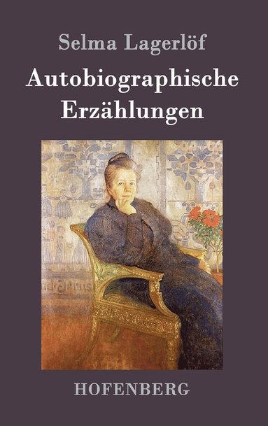 Selma Lagerlöf - Autobiographische Erzählungen, Inbunden