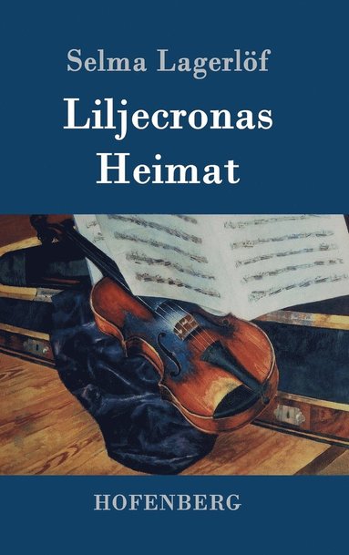 Selma Lagerlöf - Liljecronas Heimat, Inbunden