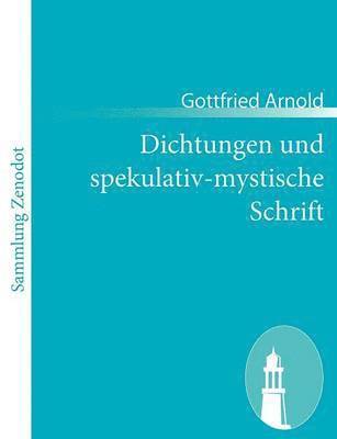 Dichtungen und spekulativ-mystische Schrift 1