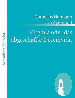 Cornelius Hermann Von Ayrenhoff, Cornelius Hermann von Ayrenhoff - Virginia oder das abgeschaffte Decemvirat, Häftad