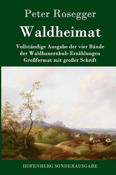 Peter Rosegger - Waldheimat, Inbunden