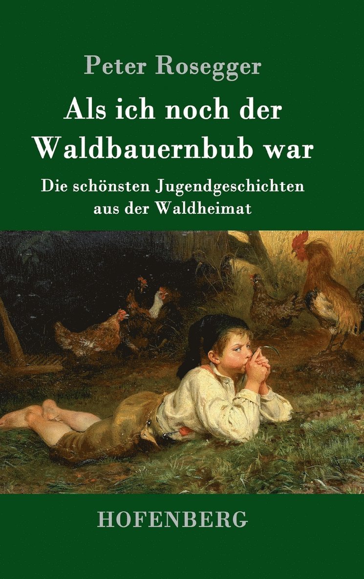 Peter Rosegger - Als ich noch der Waldbauernbub war, Inbunden