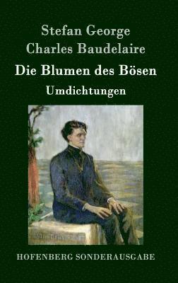 Stefan George, Charles Baudelaire, Charles Baudelaire, Stefan George - Blumen des Bösen, Inbunden