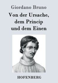 bokomslag Von der Ursache, dem Princip und dem Einen