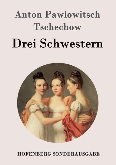 Anton Pawlowitsch Tschechow - Drei Schwestern, Häftad