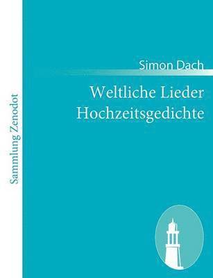 bokomslag Weltliche Lieder Hochzeitsgedichte