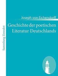 bokomslag Geschichte der poetischen Literatur Deutschlands