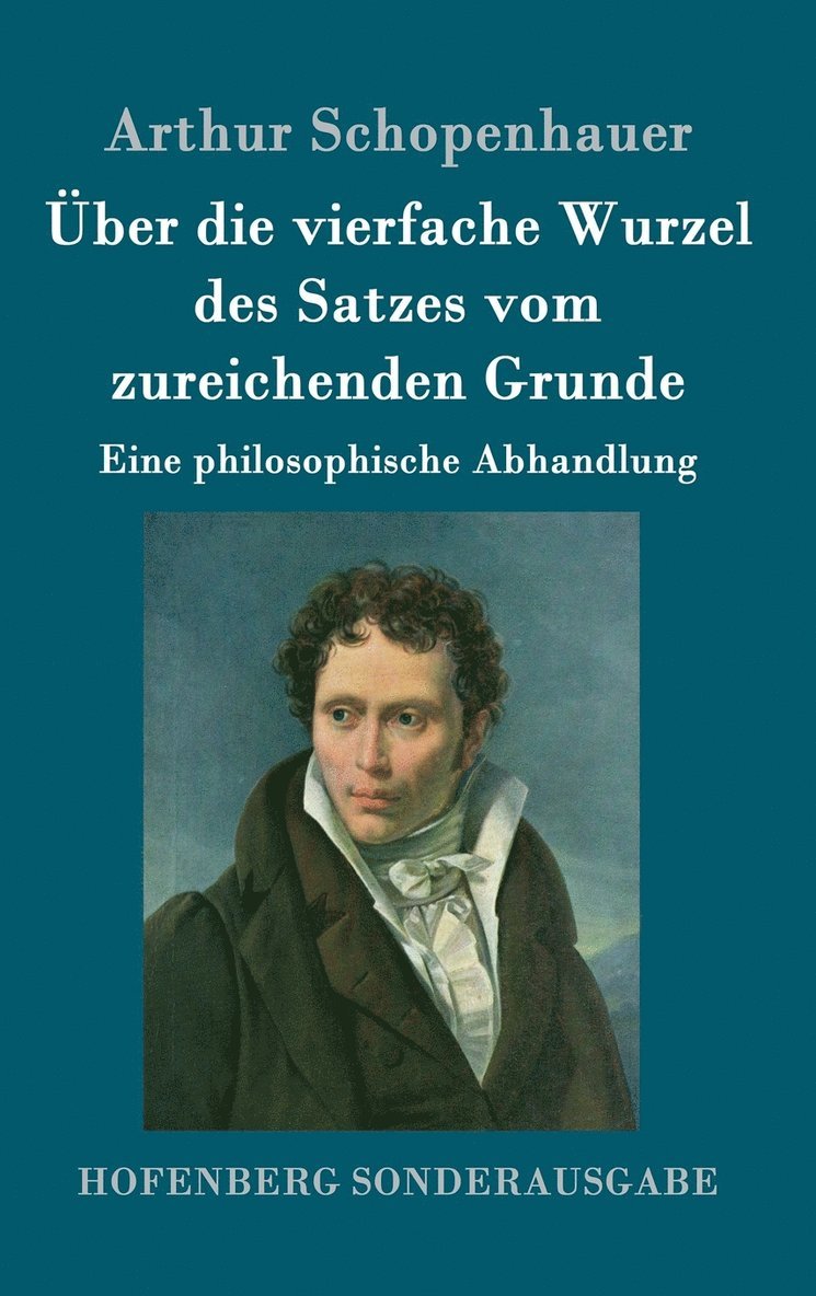 Arthur Schopenhauer - Über die vierfache Wurzel des Satzes vom zureichenden Grunde, Inbunden