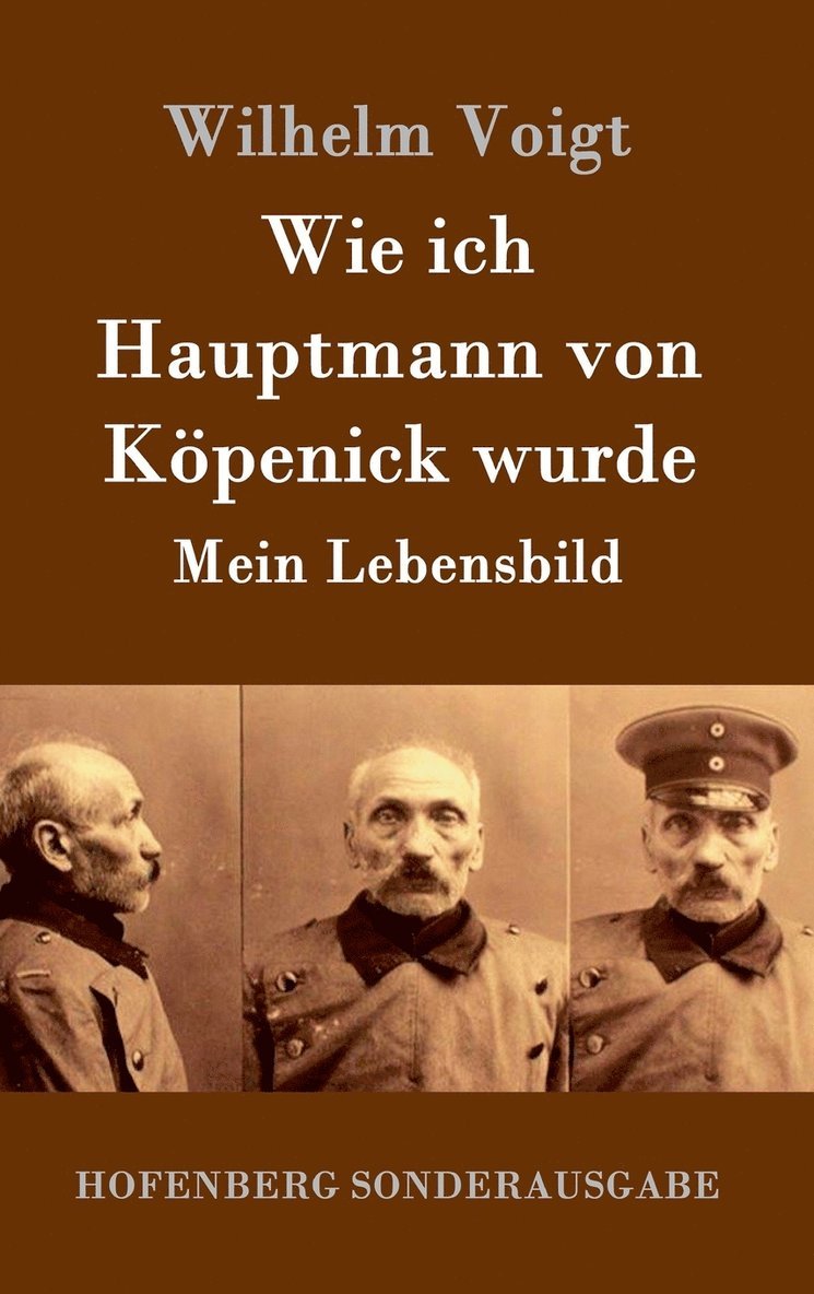 Wie ich Hauptmann von Köpenick wurde