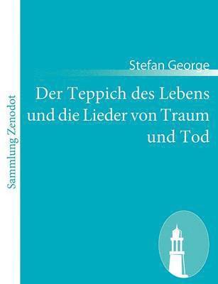 Stefan George - Teppich des Lebens und die Lieder von Traum und Tod, Häftad