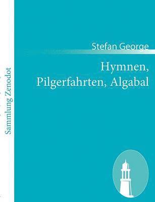 Hymnen, Pilgerfahrten, Algabal 1