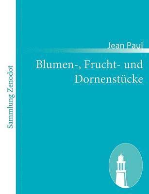 Jean Paul - Blumen-, Frucht- und Dornenstücke, Häftad