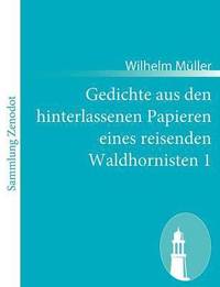 bokomslag Gedichte aus den hinterlassenen Papieren eines reisenden Waldhornisten 1