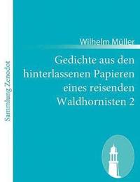 bokomslag Gedichte aus den hinterlassenen Papieren eines reisenden Waldhornisten 2