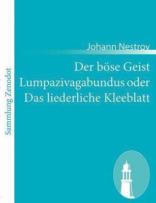 Johann Nestroy - böse Geist Lumpazivagabundus oder Das liederliche Kleeblatt, Häftad