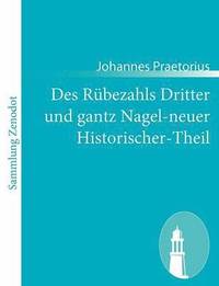 bokomslag Des Rbezahls Dritter und gantz Nagel-neuer Historischer-Theil