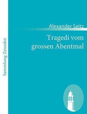 Alexander Seitz - Tragedi vom grossen Abentmal, Häftad
