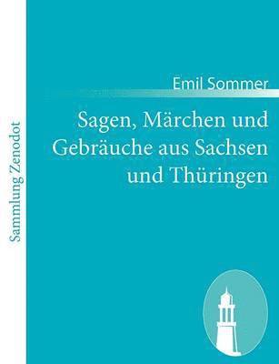 Emil Sommer - Sagen, Märchen und Gebräuche aus Sachsen und Thüringen, Häftad