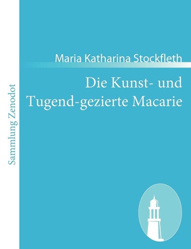 bokomslag Die Kunst- und Tugend-gezierte Macarie