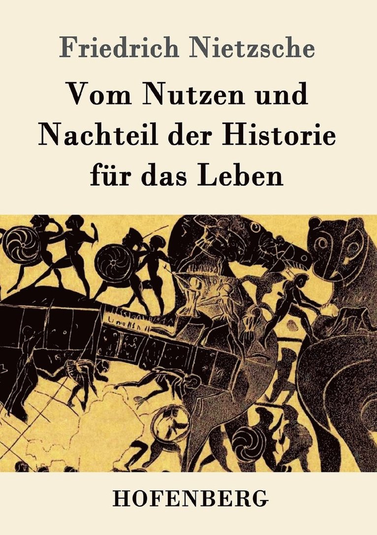Vom Nutzen und Nachteil der Historie für das Leben