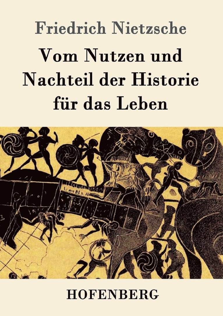 Vom Nutzen und Nachteil der Historie fr das Leben 1