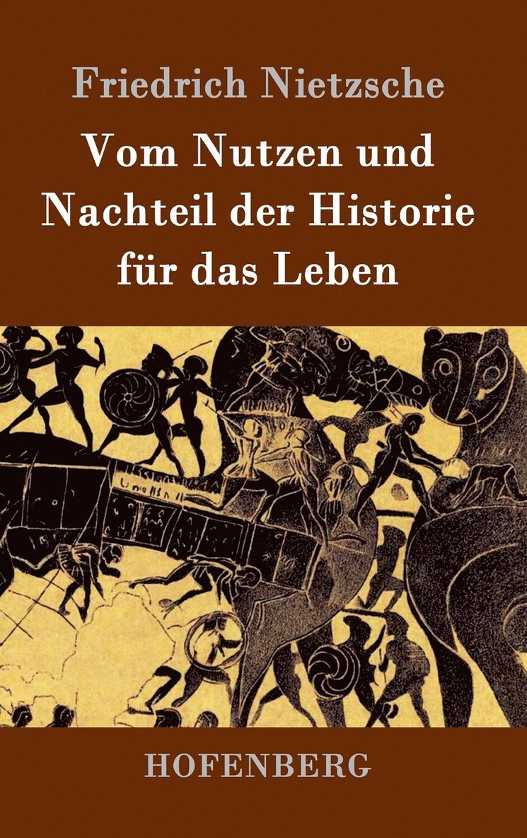 Friedrich Nietzsche - Vom Nutzen und Nachteil der Historie für das Leben, Inbunden