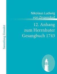bokomslag 12. Anhang zum Herrnhuter Gesangbuch 1743