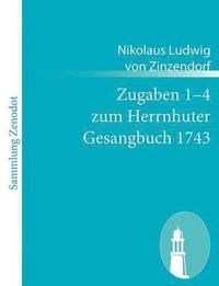 bokomslag Zugaben 1-4 zum Herrnhuter Gesangbuch 1743